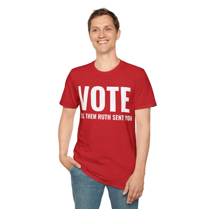 Vote Tell Them Ruth Sent You Funny American Women Saying T-Shirt For Men Women T-Shirt