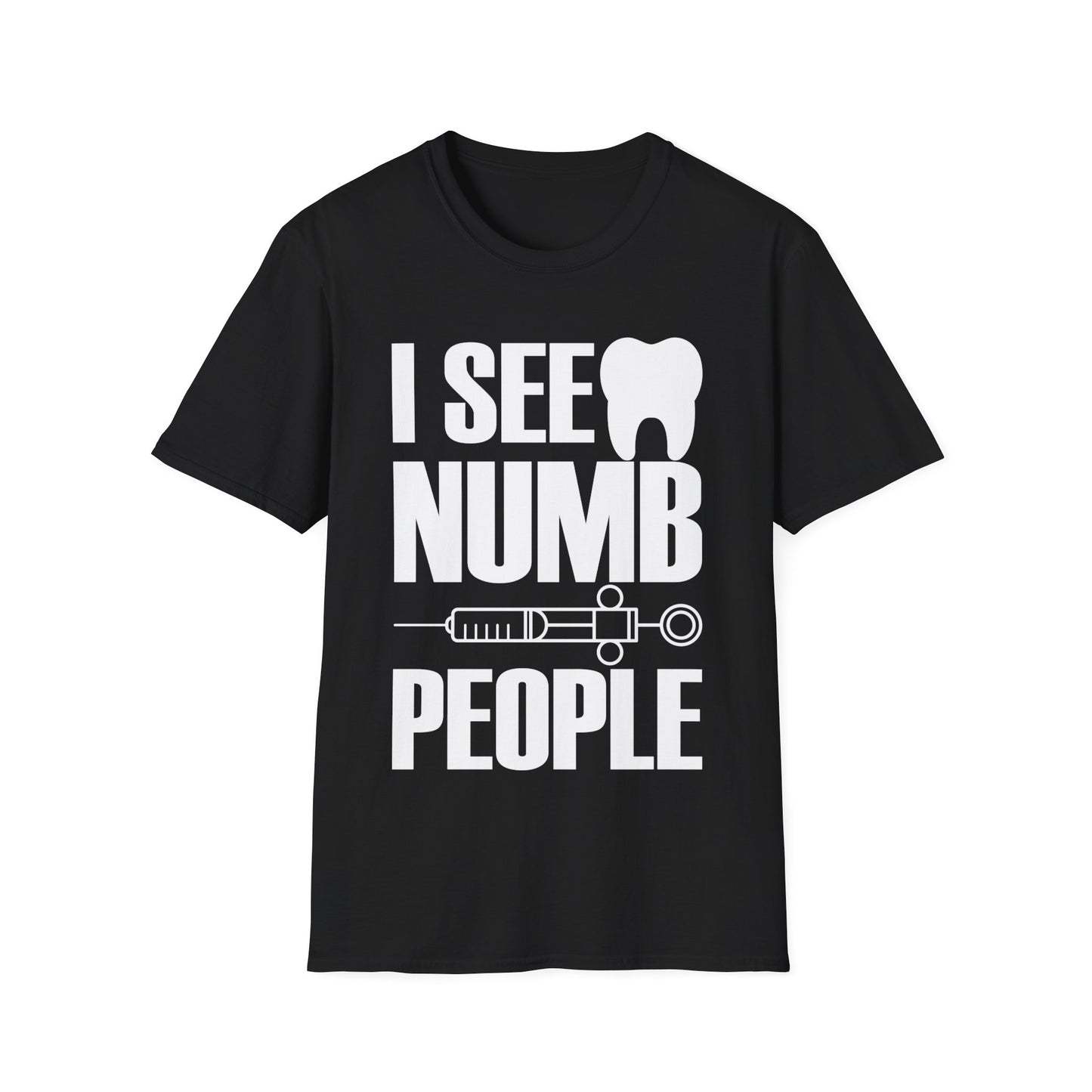 I See Numb People Dentist Student Dental Gift T-Shirt For Men Women