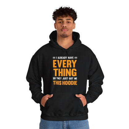 I Already Have Everything So They Just Got Me This Hoodie Funny Party Hoodie For Men Women Hoodie