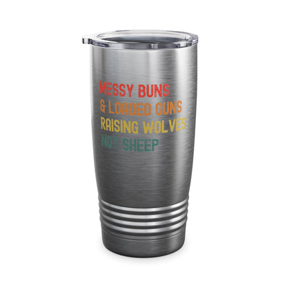 Messy Buns And Loaded Guns Raising Wolves Not Sheep Vintage Tumbler