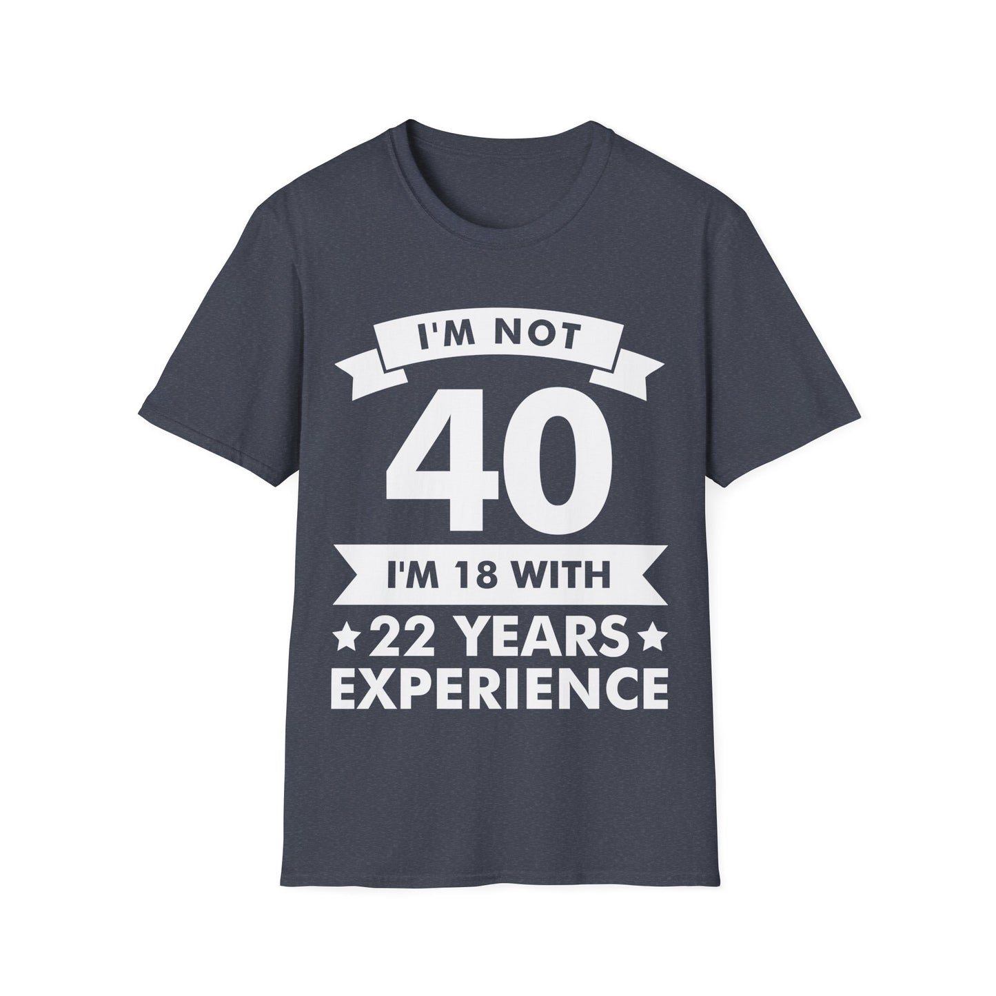 Funny I'm Not 40 Experience 40th Birthday Gift T-Shirt Men Women