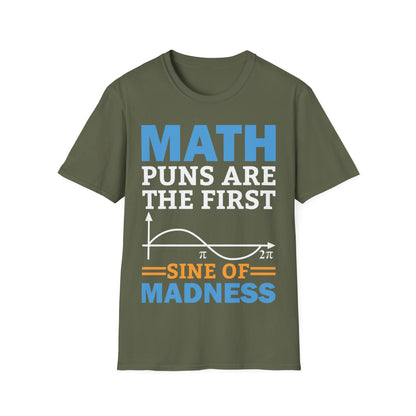 Funny Math Puns are The First Sine of Madness Mathematics Nerd Nerdy T-Shirt Men