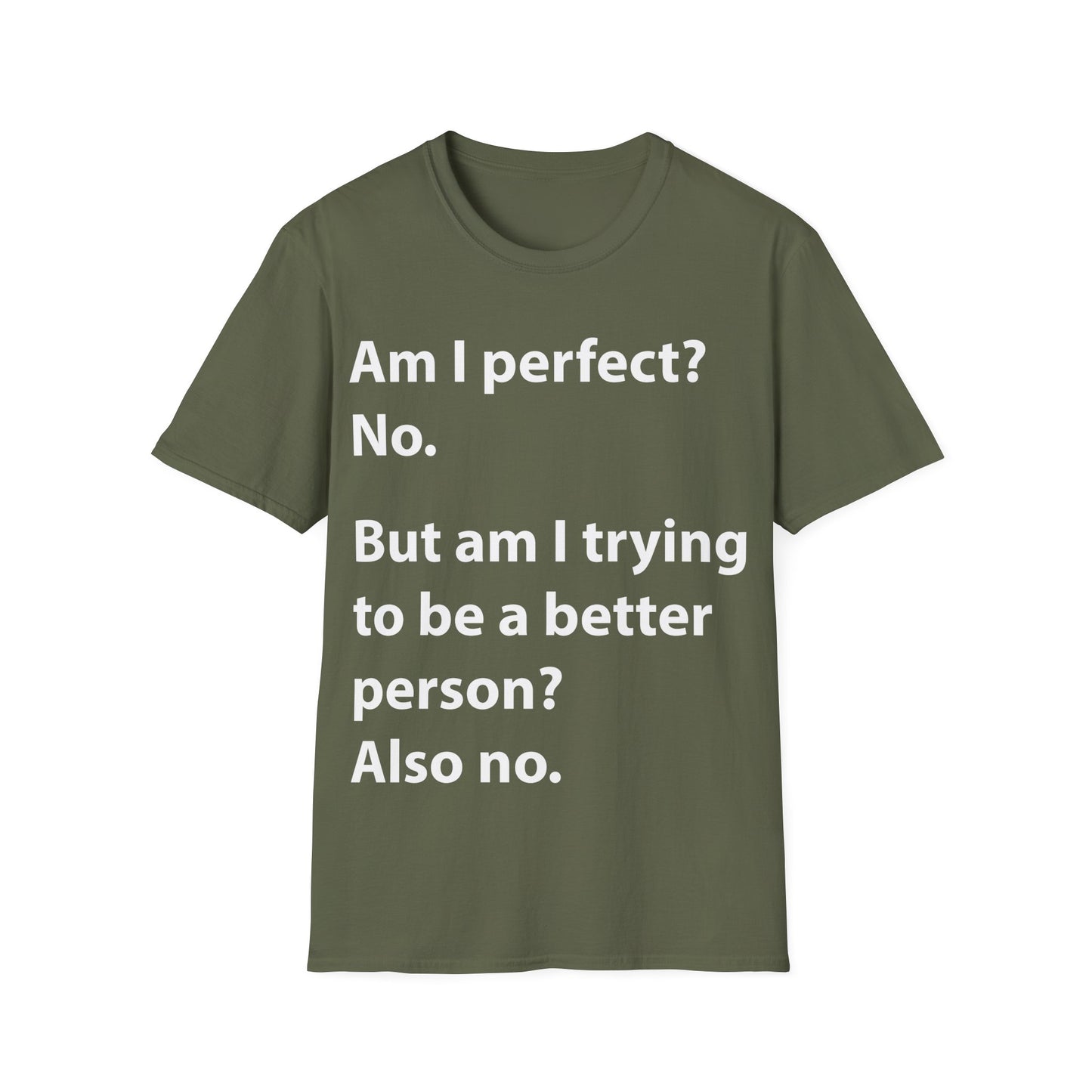 Funny Am I Perfect No. Am I Trying To Be A Better Person Also No Sarcastic T-Shirt