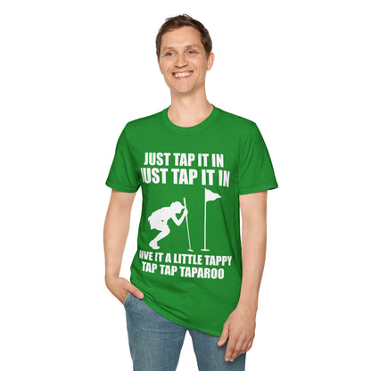 Just Tap It In Just Tap It In Give It A Little Tappy Tap Funny Golfer T-Shirt For Men WomenT-Shirt
