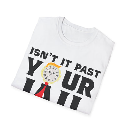 Isn’t It Past Your Jail Time Funny Saying Joke Humour T-Shirt For Men Women T-Shirt