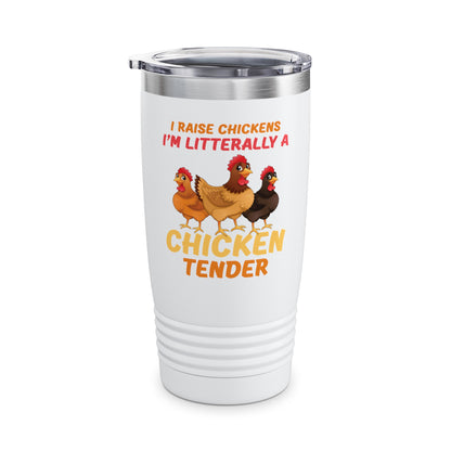 Funny I Raise Chickens I'm Literally a Chicken Tender Funny Farmer Tumbler For Men Women Tumbler