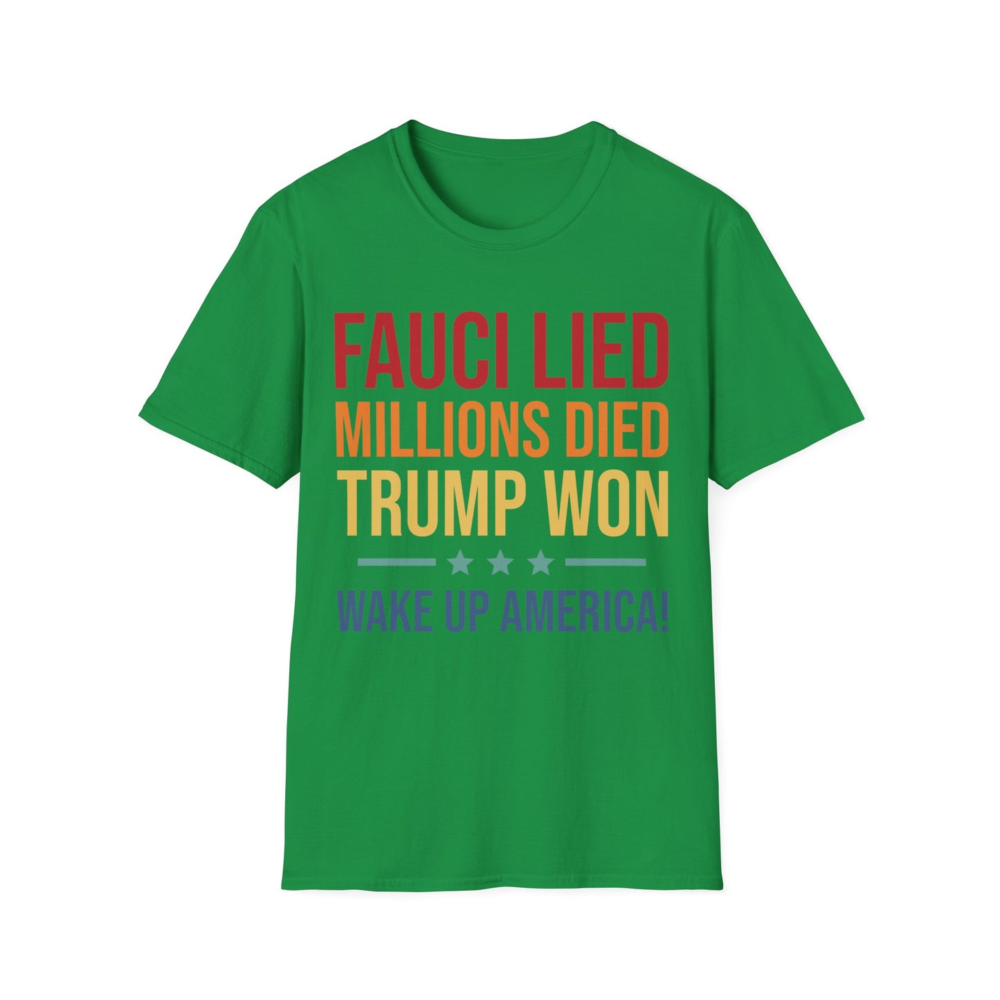 Fauci Lied Millions Died Trump Won Wake Up America T-Shirt for Men Women