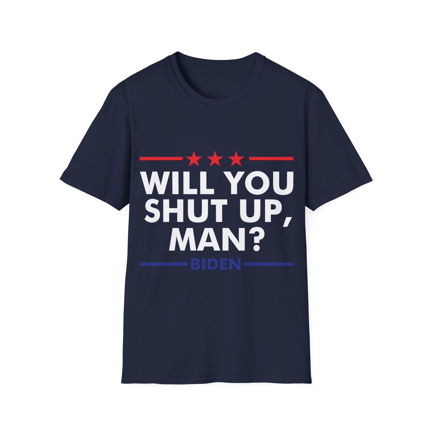 Will You Shut Up Man Biden Presidential Debate 2020 T-Shirt Men Women