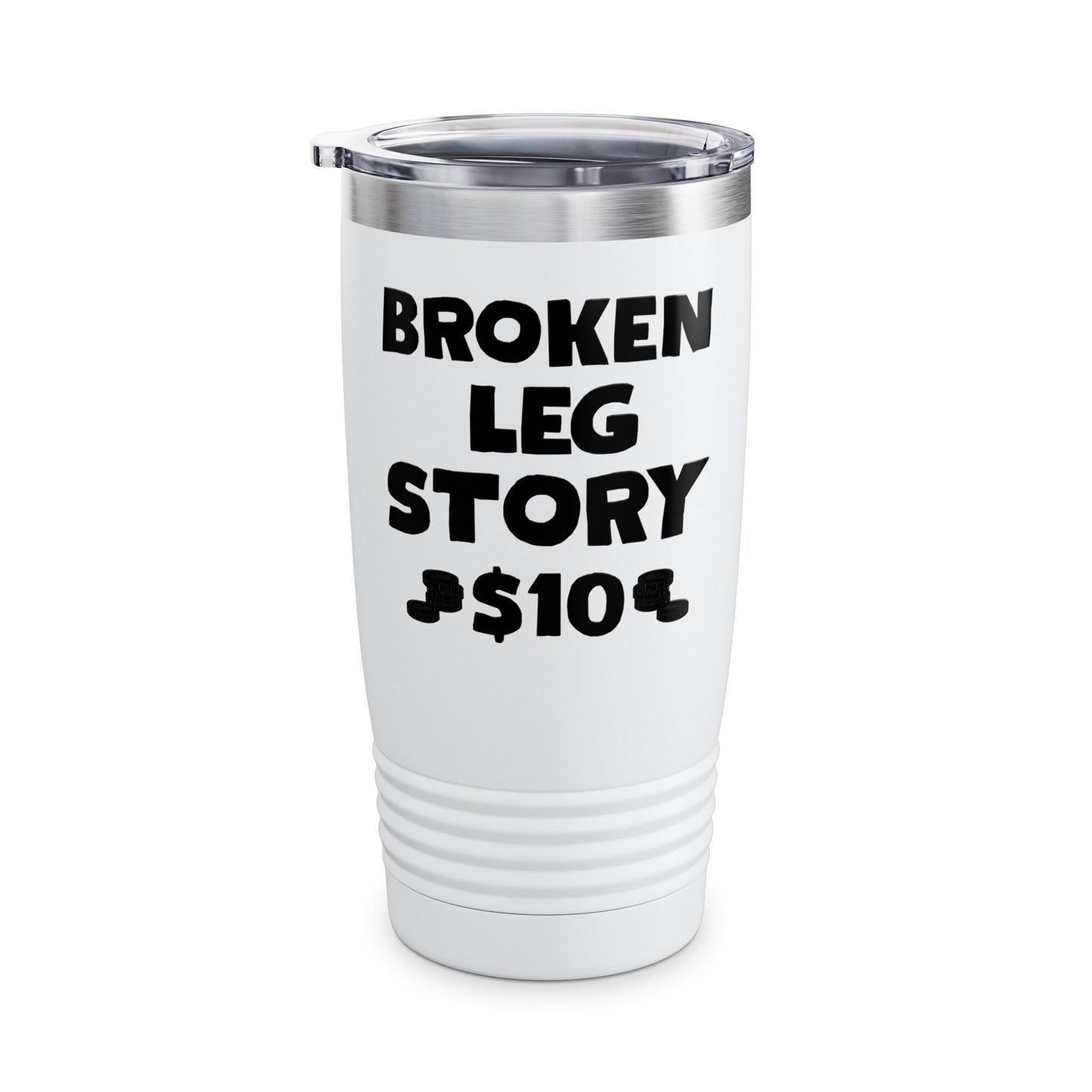 Funny Broken Leg Gift For Kids Men Women Funny Leg Story $10 Bones Tumbler