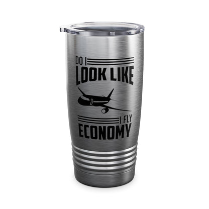 Do I Look Like I Fly Economy  Funny First Class Traveling Tumbler For Men Women