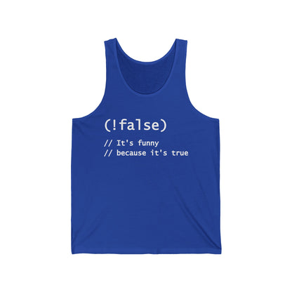 Funny !False, It's Funny Because It's True Programmers Joke Tank Tops For Men Women