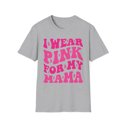 I Wear Pink For My Mama Ribbon Breast Cancer Support Squads T-Shirt For Men Women