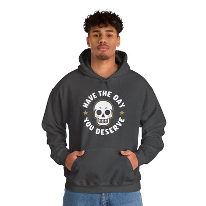 Funny Have The Day You Deserve Skull Sarcastic Hoodie For Men Women Hoodie