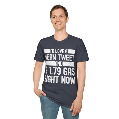 Funny Id Love A Mean Tweet And 1.79 Gas Right Now Trump 2024 Fathers Day T-Shirt