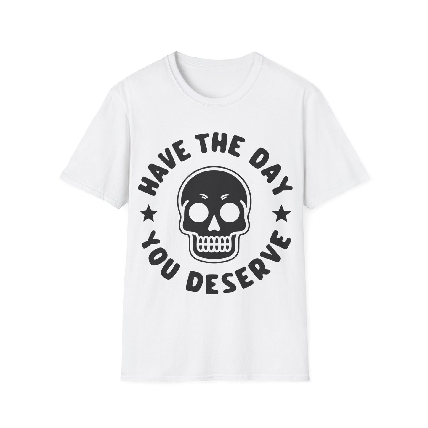 Funny Have The Day You Deserve Skull Sarcastic T-Shirt For Men Women T-Shirt