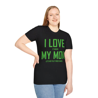 Funny I Love My Mom T-Shirt Sarcastic Video Games Gamer T-shirt Men Women Kids