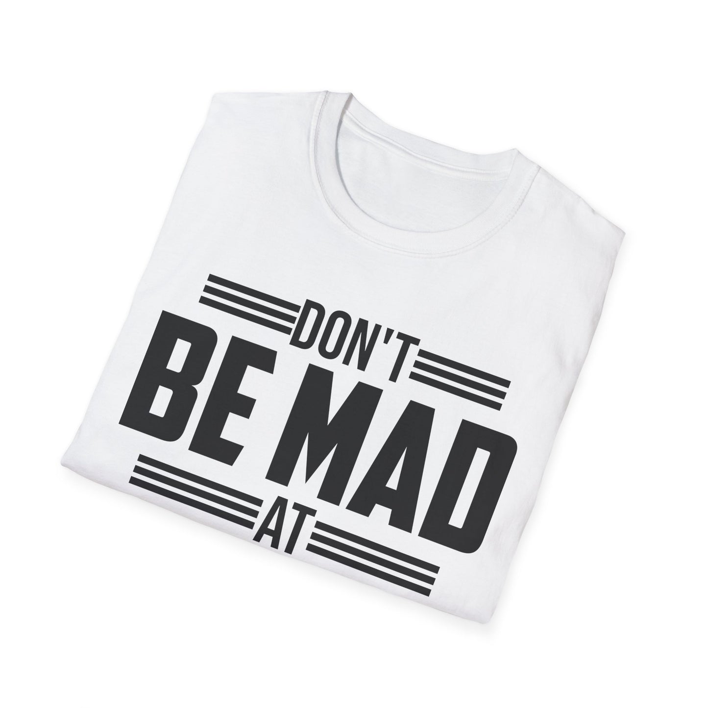 Don't Be Mad at Lazy People They Didn't Do Anything Funny Sarcastic T-Shirt