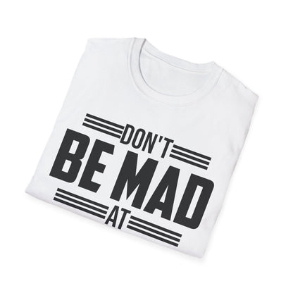 Don't Be Mad at Lazy People They Didn't Do Anything Funny Sarcastic T-Shirt