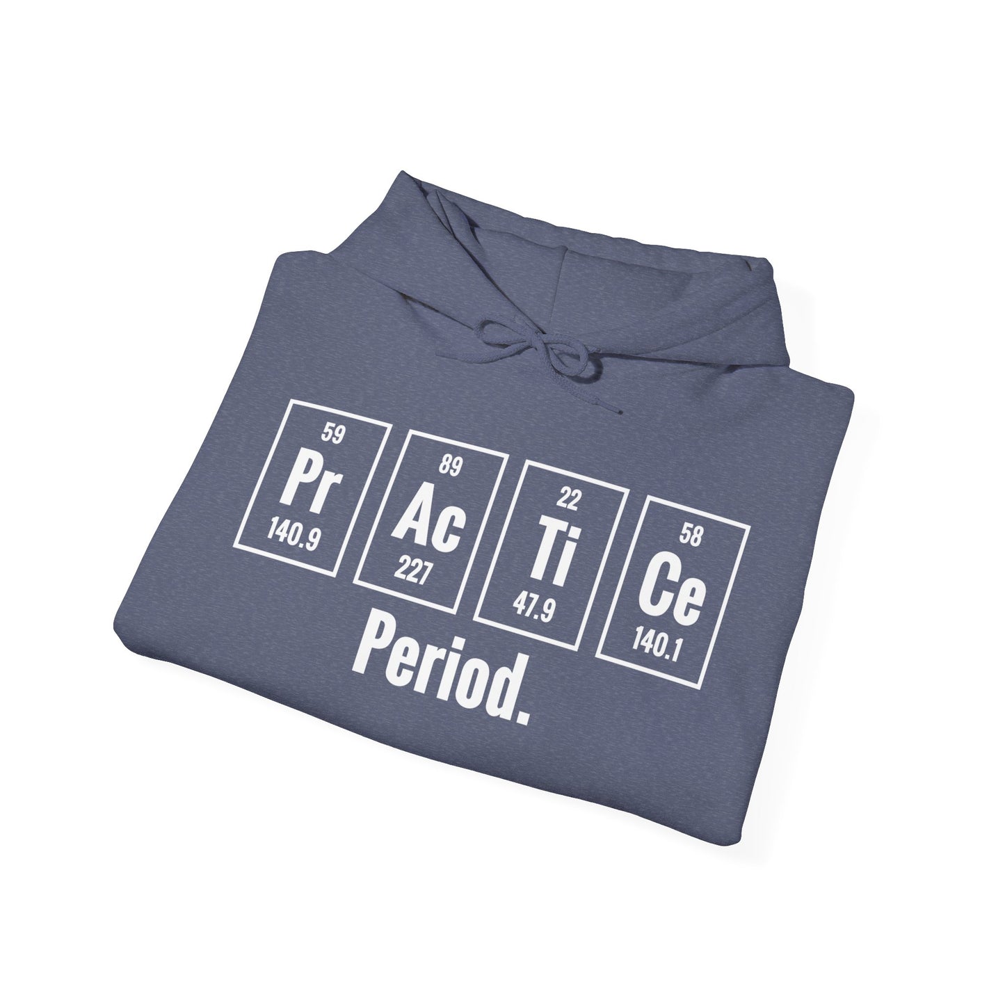 Practice Period Periodic Table Chemistry Chemist Student Science Hoodie For Men Women Hoodie