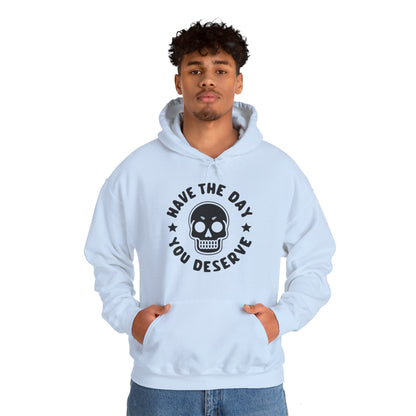 Funny Have The Day You Deserve Skull Sarcastic Hoodie For Men Women Hoodie