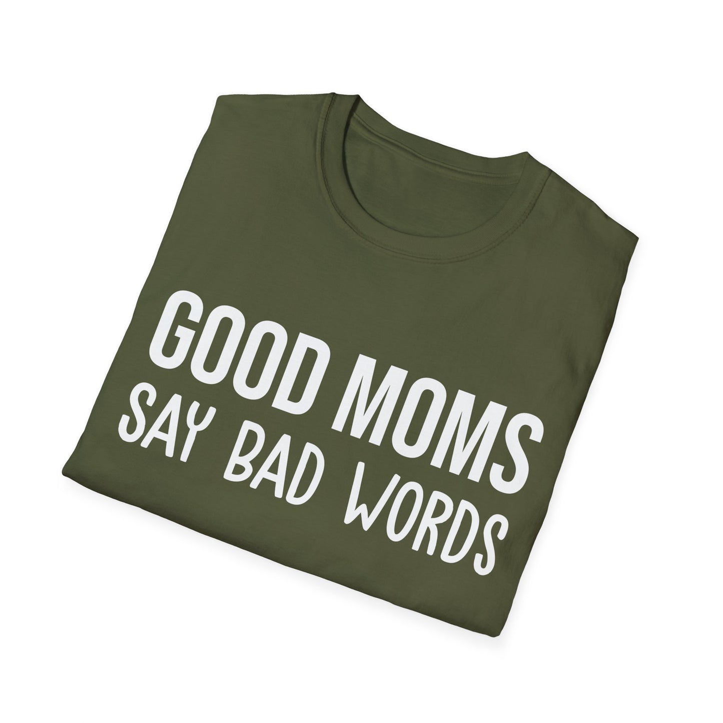 Funny Good Moms Say Bad Words Momlife Mothers Day T-Shirt