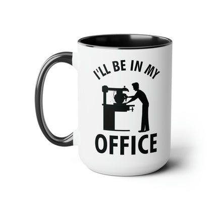 I'll Be In My Office Funny Woodworking Gift Mug For Carpenter Coffee Mug