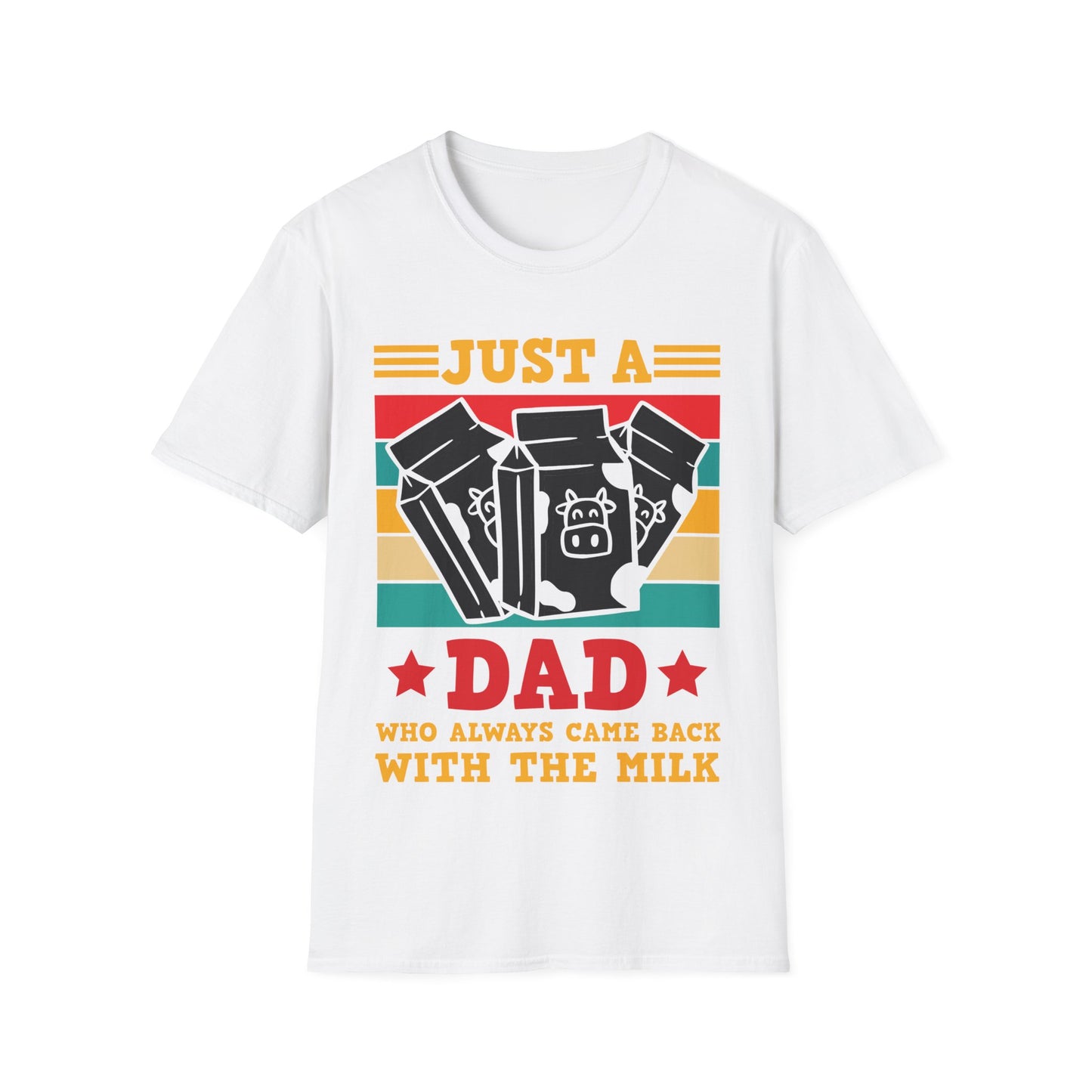 Funny Just A Dad Who Always Come Back with the Milk Fathers Day T-Shirt For Men Father T-Shirt