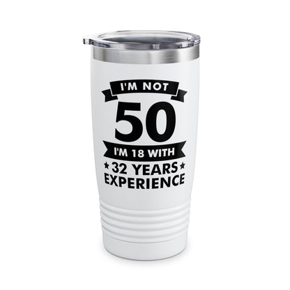 Funny I'm Not 50 Experience 50th Birthday Gift Tumbler Men Women