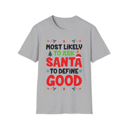 Most Likely To Ask Santa To Define Good Family Funny Christmas T-Shirt For Men Women T-Shirt