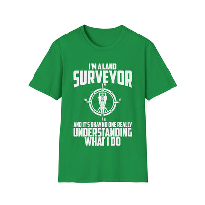 Funny I'm A Land Surveyor Land Examiner Cartographer Surveying Engineer T-Shirt