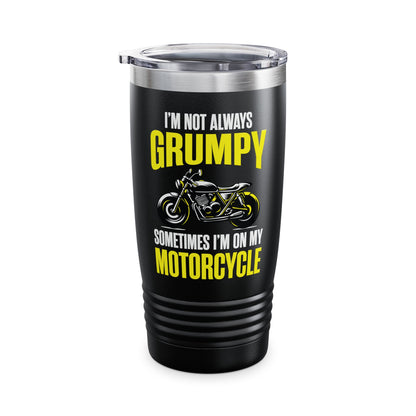 I'm Not Always Grumpy Biker Motorcycle Rider Riding Racing Tumbler For Men Women
