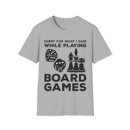 Funny Sorry For What I Said While Playing Board Games Boardgame Chess Monoply T-Shirt For Men Women T-Shirt