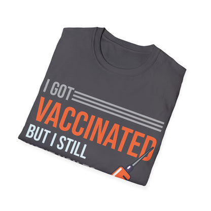 Funny I Got Vaccinated But I Still Want You To Stay Away From Me Sarcastic