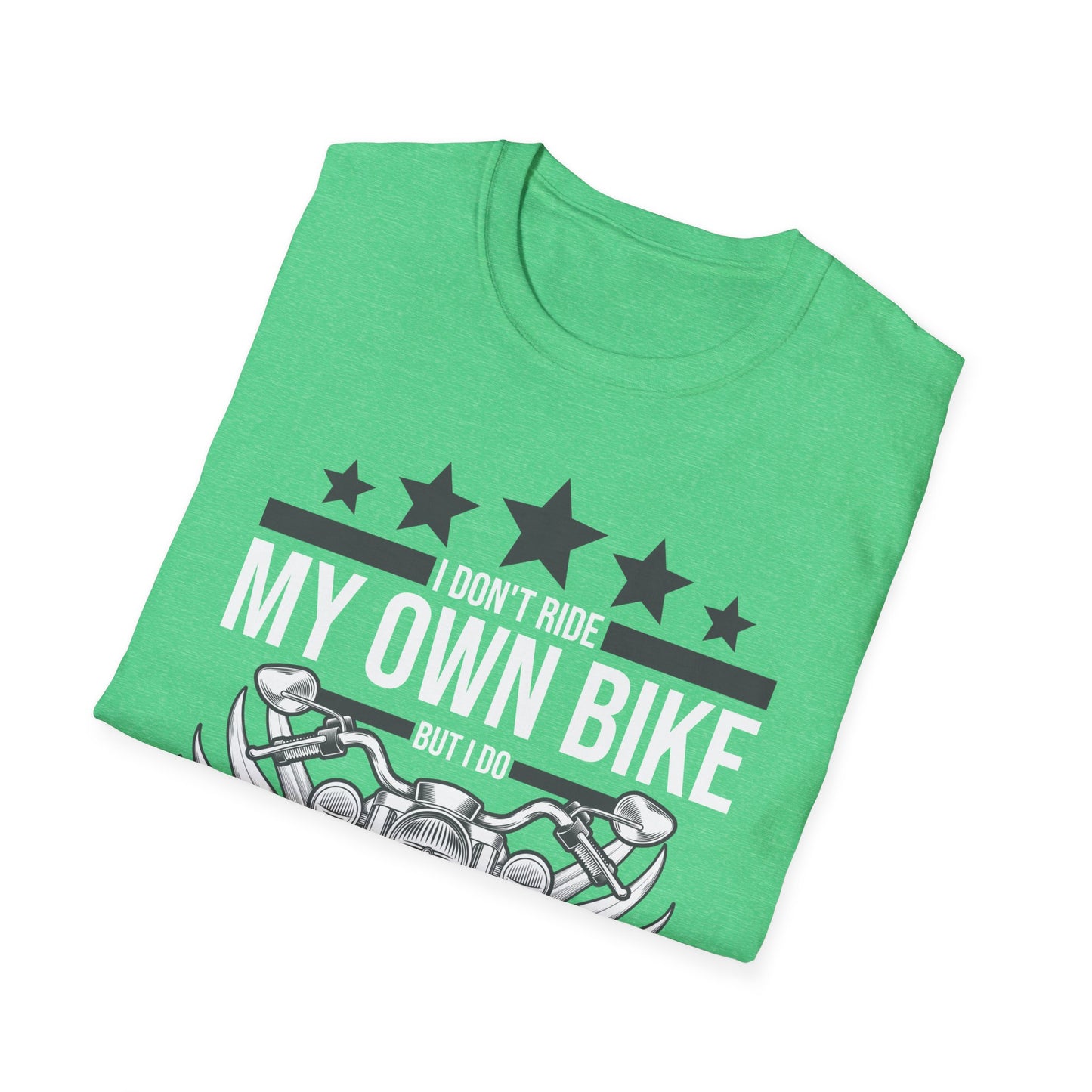 Funny I Dont Ride My Own Bike But I Do Ride My Own Biker T-Shirt Women