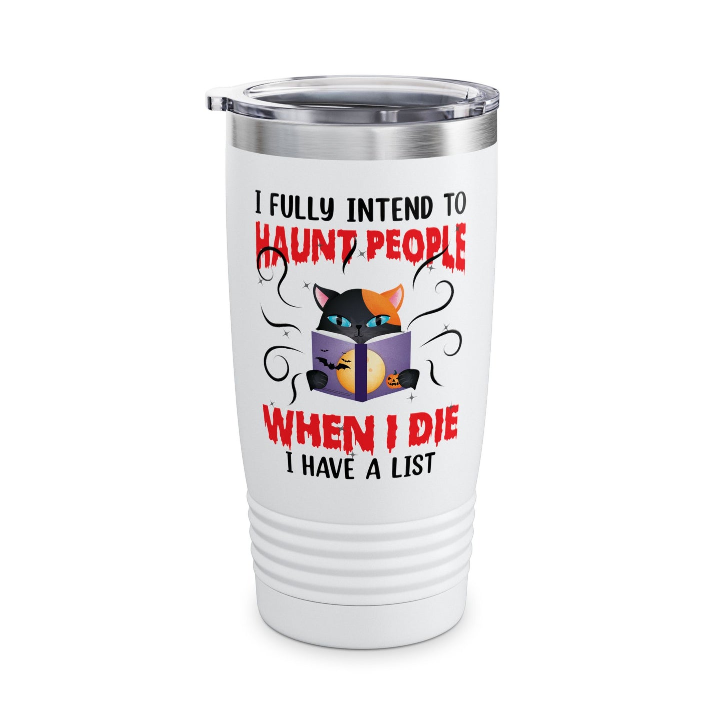 Funny I Fully Intend To Haunt People When I Die I Have A List Scary Cat Halloween mug Men Women  Tumbler