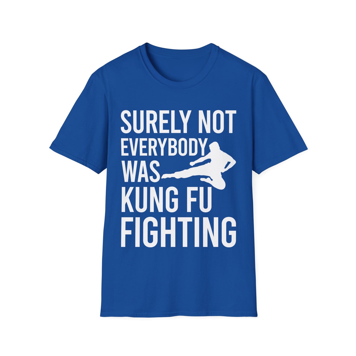 Surely Not Everybody Was Kung Fu Fighting Ninja Fighter T-Shirt For Men Women Travelers