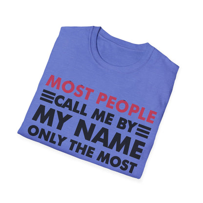 People Call Me By My Name Only The Most Important Call Me Mom Mothers Day T-Shirt