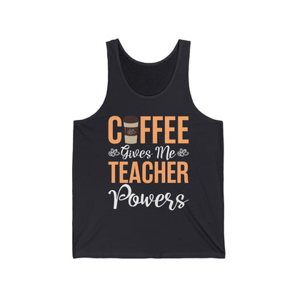 Coffee Gives Me Teacher Powers Back To School Funny Teachers Tank Top Men Women