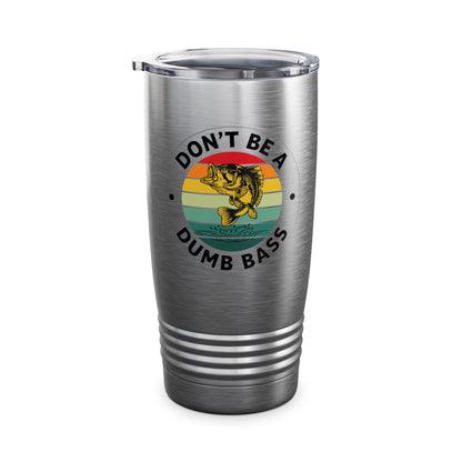 Funny Bass Fishing Don't Be A Dumb Bass Retro Mens Fishing Tumbler