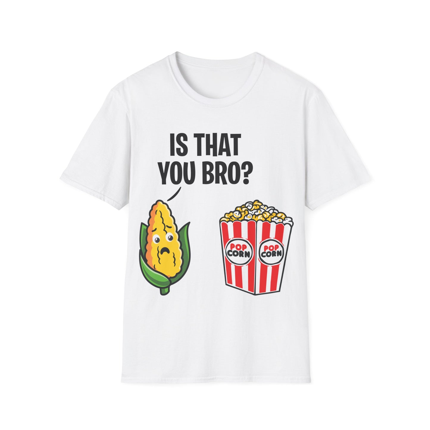 Popcorn Corn Cob Is That You Bro Popcorn Funny T-Shirt