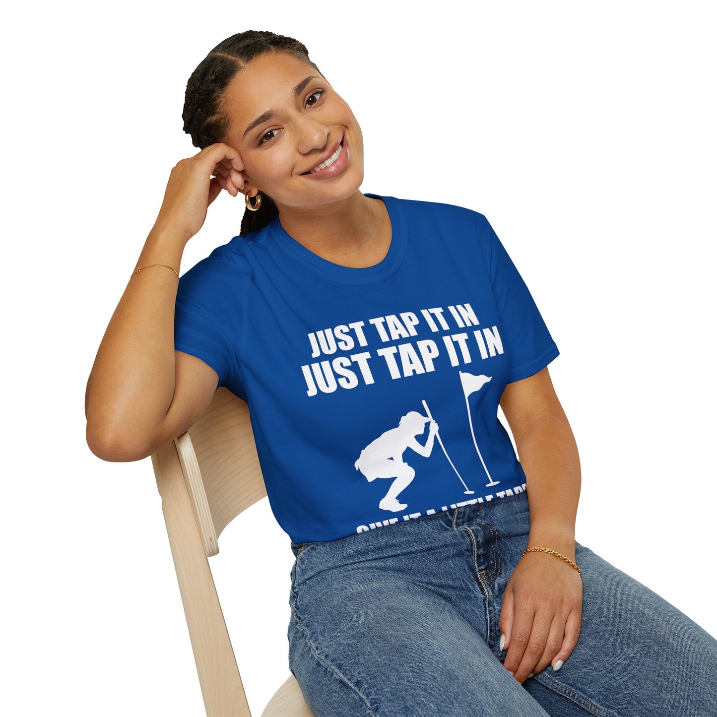 Just Tap It In Just Tap It In Give It A Little Tappy Tap Funny Golfer T-Shirt For Men WomenT-Shirt