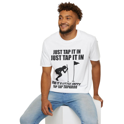 Just Tap It In Just Tap It In Give It A Little Tappy Tap Funny Golfer T-Shirt For Men WomenT-Shirt