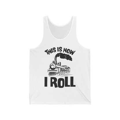 Train Trains Model Train Trainspotter This Is How I Roll Tank Top For Men Women Tank Top