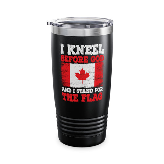 I Kneel Before God And I Stand For The Flag Canada Canadian Flag Tumbler