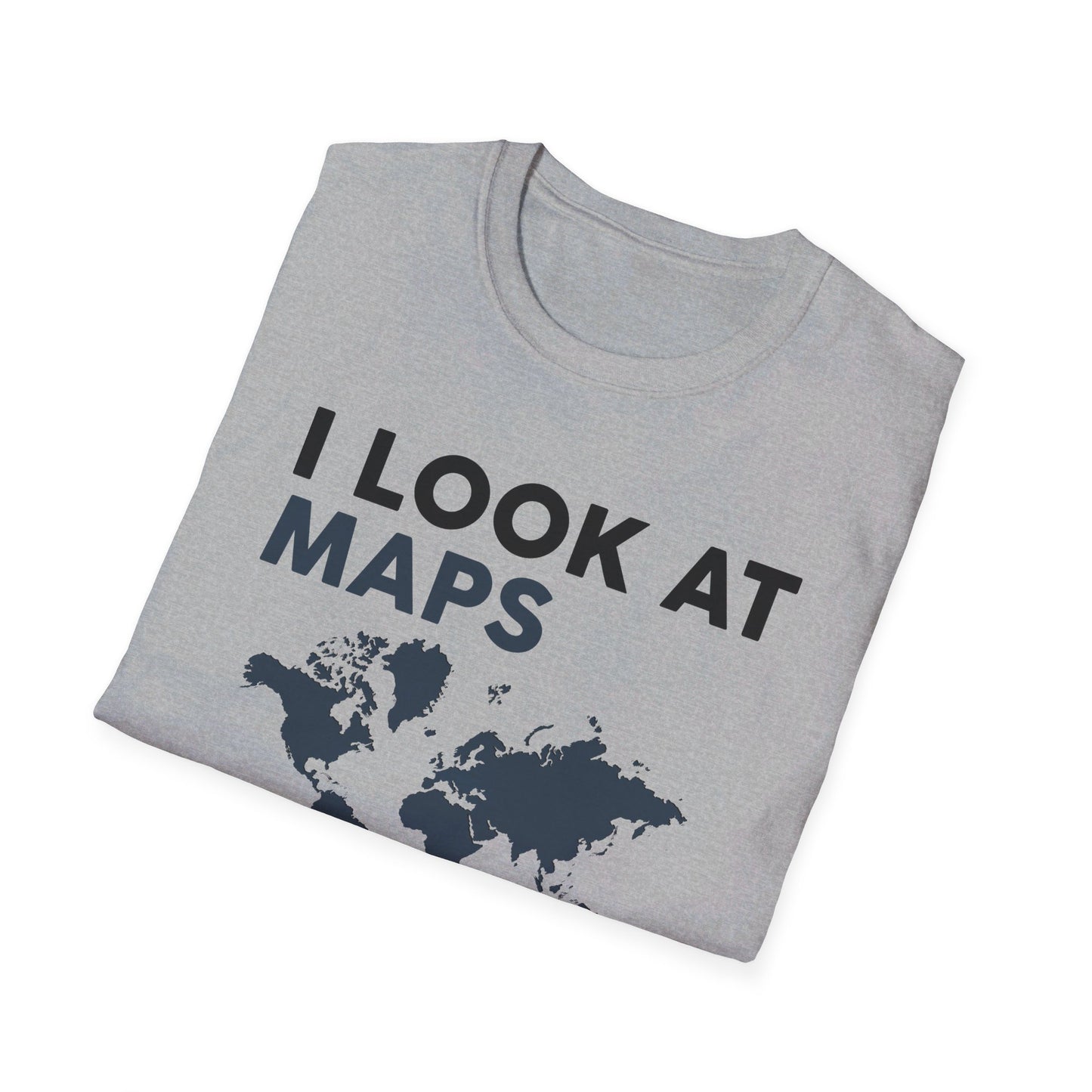 Funny I look At Maps and I Know Things Teacher Geographer Geography T-Shirt For Men Women T-Shirt