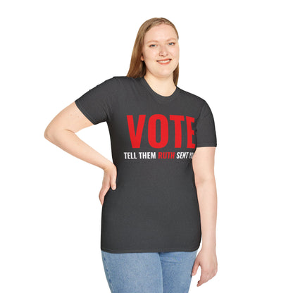 Vote Tell Them Ruth Sent You Funny American Women Saying T-Shirt For Men Women T-Shirt