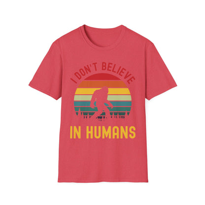 Funny Bigfoot Sasquatch Believers I Dont Believe In Humans Tee T-Shirt Men Women