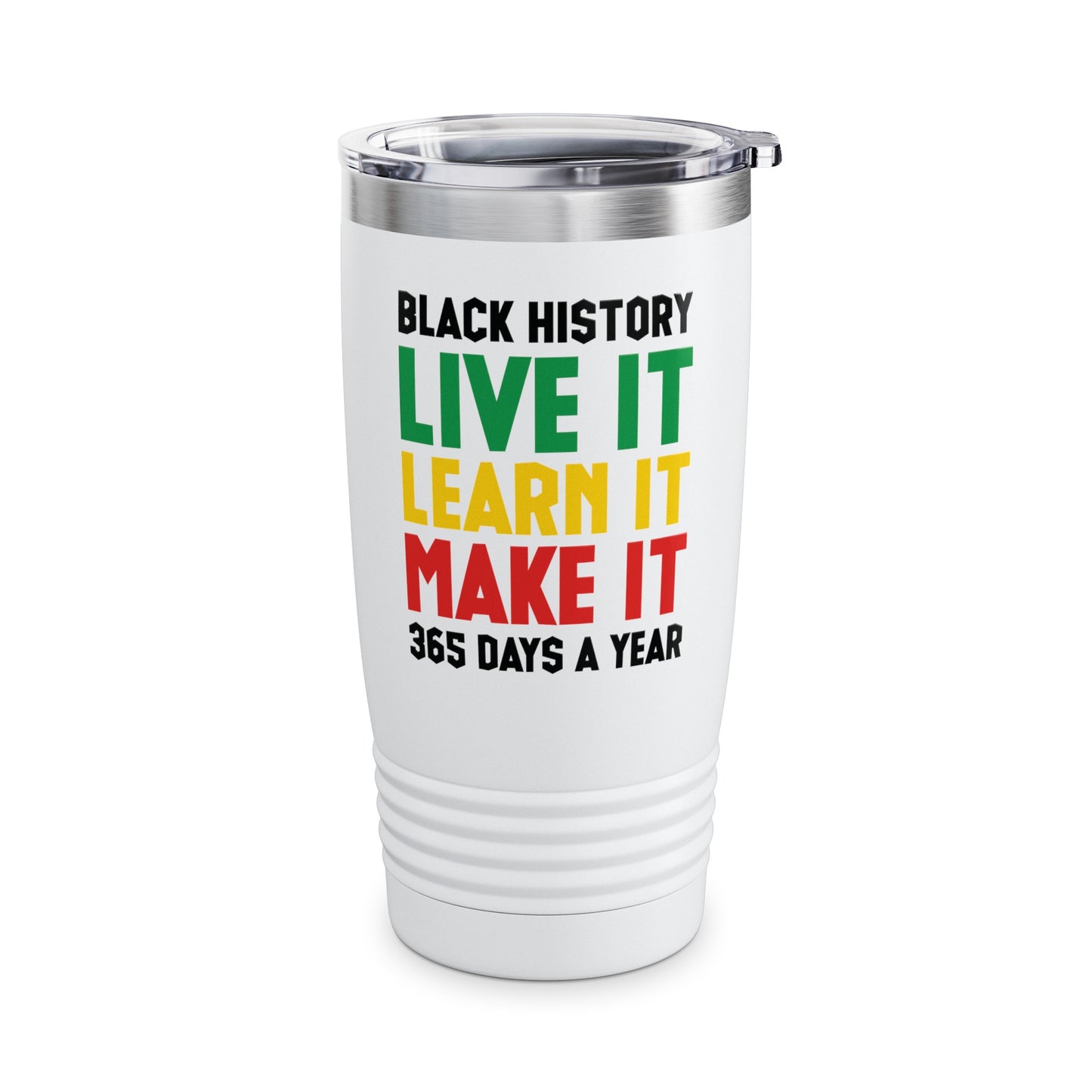 Black History Month Learn It Make It 365 Days African American Tumbler For Men Women Tumbler