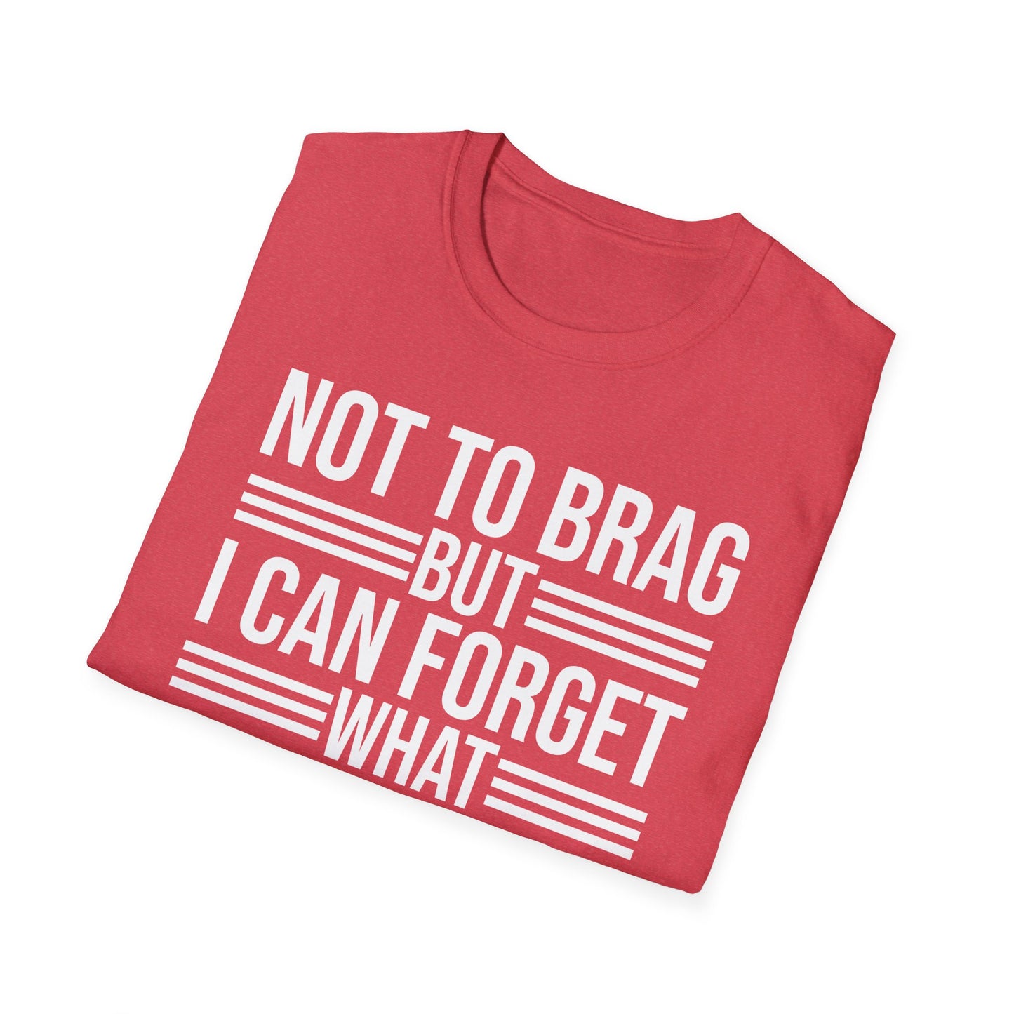 Funny Not to Brag But I Can Forget What Im Doing T-Shirt Men Women