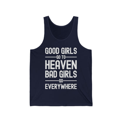 Funny Good Girls Go to Heaven Bad Girls Go Everywhere Sarcastic Party Adventure Tank Top For Men Women